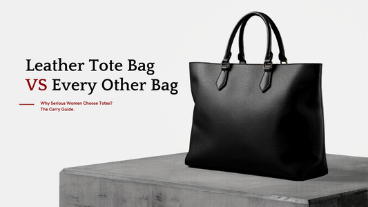 Leather Tote Bag vs Every Other Bag: Why Serious Women Choose Totes